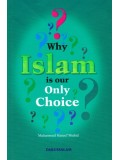 WHY ISLAM IS OUR ONLY CHOICE